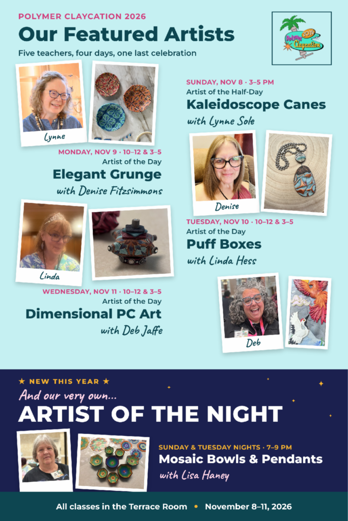 Polymer Claycation 2026 Featured Artists: Lynne Sole, Denise Fitzsimmons, Linda Hess, Deb Jaffe, and Artist of the Night Lisa Haney